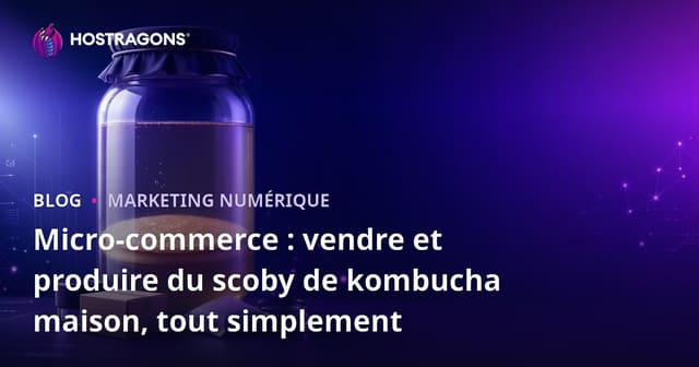 Micro-commerce : vendre et produire du scoby de kombucha maison, tout simplement