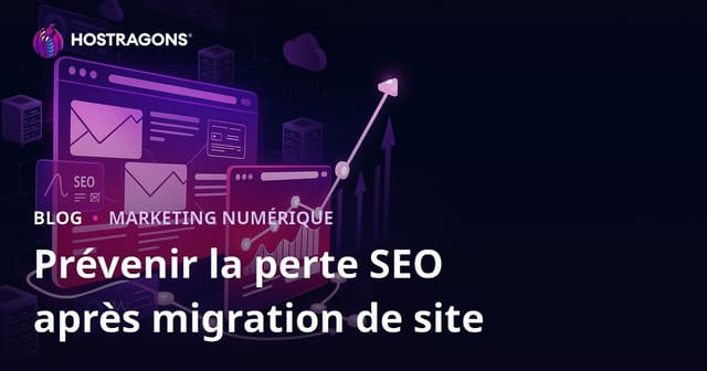 Migration de site web : guide pour éviter les pertes SEO après la refonte