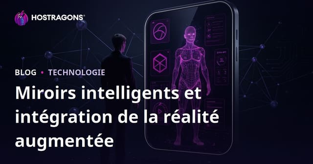 Miroirs intelligents et intégration de la réalité augmentée