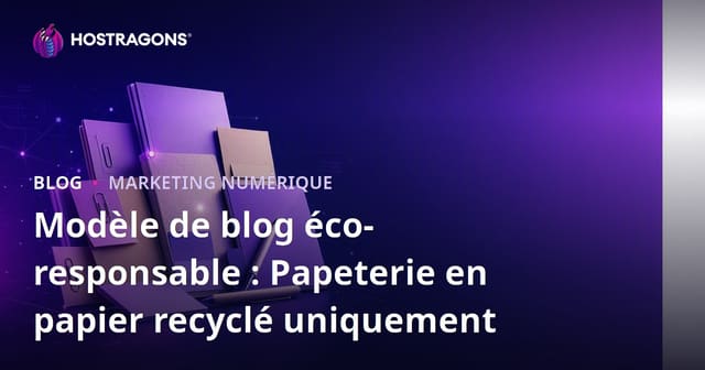 Modèle de blog éco-responsable : Papeterie en papier recyclé uniquement