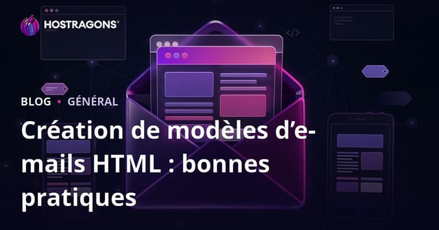 Création de modèles d’e-mails HTML : bonnes pratiques