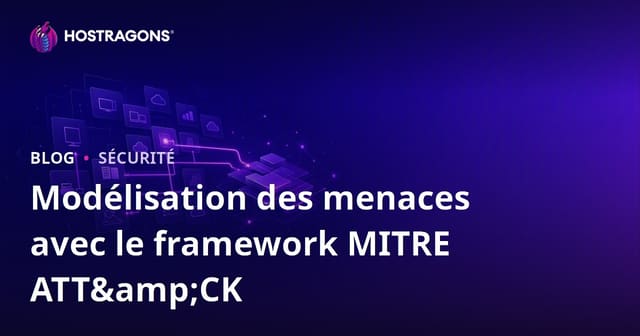 Comprendre le cadre MITRE ATT&CK pour la modélisation des menaces en cybersécurité