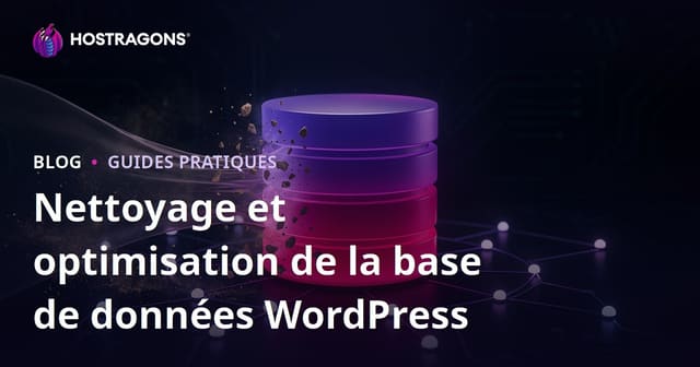 Nettoyage et optimisation de la base de données WordPress : guide complet 2026