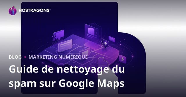Nettoyage du spam sur Google Maps : Améliorer le classement en signalant les faux profils d’entreprise