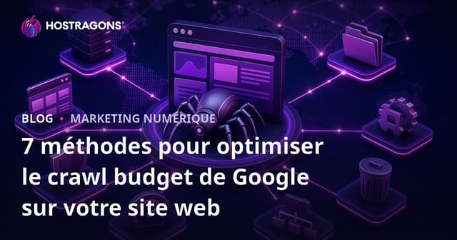 7 Stratégies pour Optimiser le Budget d'Exploration de Votre Site Web par Google