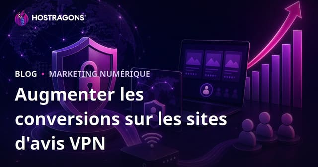 Optimiser le taux de conversion pour les sites d'avis VPN et cybersécurité