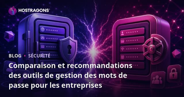 Outils de Gestion des Mots de Passe : Comparaison et Recommandations pour les Entreprises