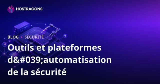 Outils et plateformes d'automatisation de la sécurité