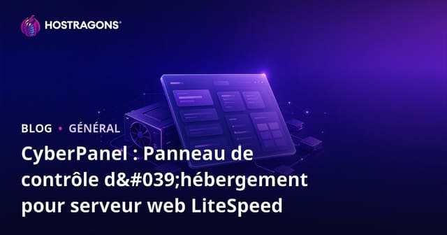 CyberPanel : Un panneau de contrôle pour l’hébergement avec LiteSpeed Web Server