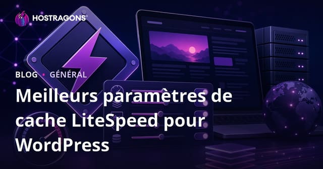 Meilleures Configurations du Cache LiteSpeed pour WordPress