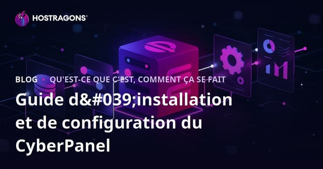 Guide d'installation et de configuration CyberPanel