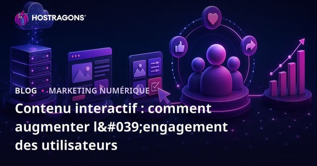Contenu Interactif : Le chemin pour accroître l'engagement des utilisateurs