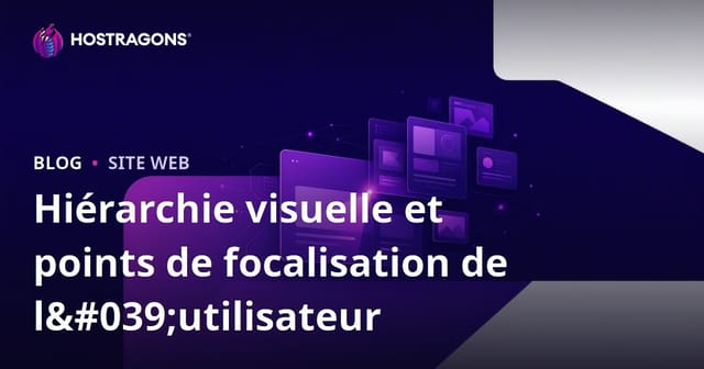 Hiérarchie visuelle et points de focalisation de l'utilisateur