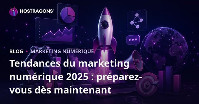 Tendances du marketing digital 2025 : Préparez-vous dès maintenant