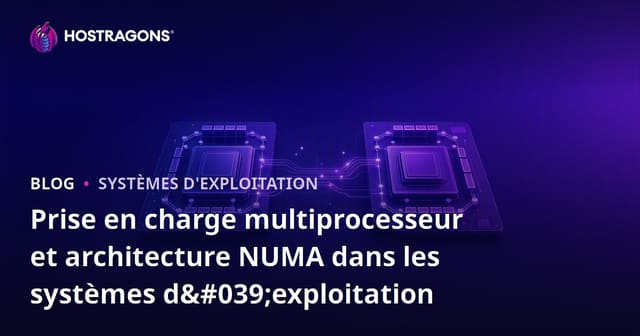 Prise en charge multiprocesseur et architecture NUMA dans les systèmes d'exploitation
