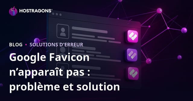 Problème de Favicon Invisible sur Google : Causes et Solutions pour l’Hébergement Web