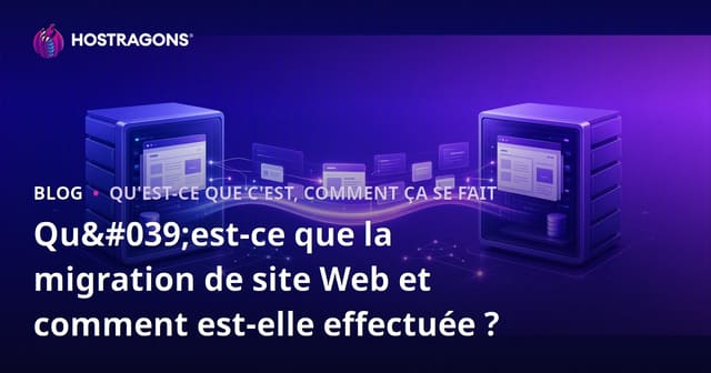 Qu'est-ce que la migration de site web et comment la réaliser ?