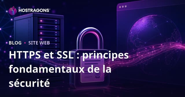HTTPS et SSL : principes fondamentaux de la sécurité