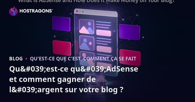 Qu'est-ce qu'AdSense et comment gagner de l'argent avec votre blog ?