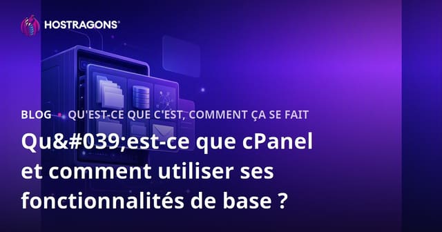 cPanel : Ce Qu'Il Est et Comment Utiliser Ses Fonctions Principales ?