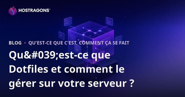 Qu'est-ce que Dotfiles et comment le gérer sur votre serveur ?