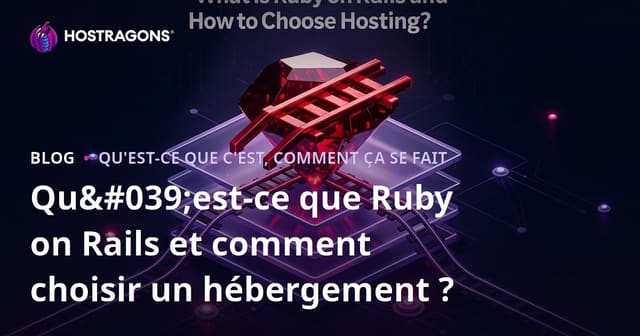 Qu'est-ce que Ruby on Rails et comment choisir un hébergement ?