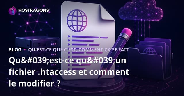 Qu'est-ce que le fichier .htaccess et comment le modifier ?