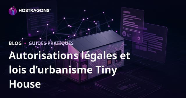Réglementation Tiny House en France : Autorisations, Urbanisme et Guide Micro-Consulting