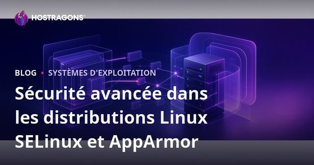 Sécurité avancée dans les distributions Linux SELinux et AppArmor