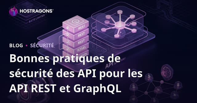 Bonnes pratiques de sécurité des API pour les API REST et GraphQL