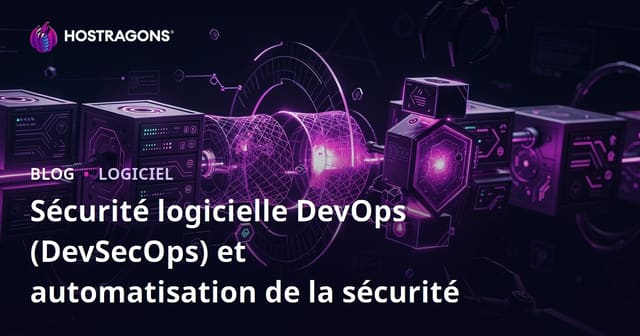 DevOps, Sécurité Logicielle et Automatisation de la Sécurité (DevSecOps)