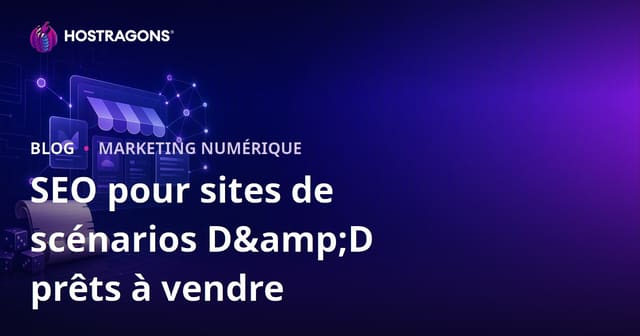 SEO pour site de vente de scénarios D&D : Guide spécialisé pour jeux de rôle sur table