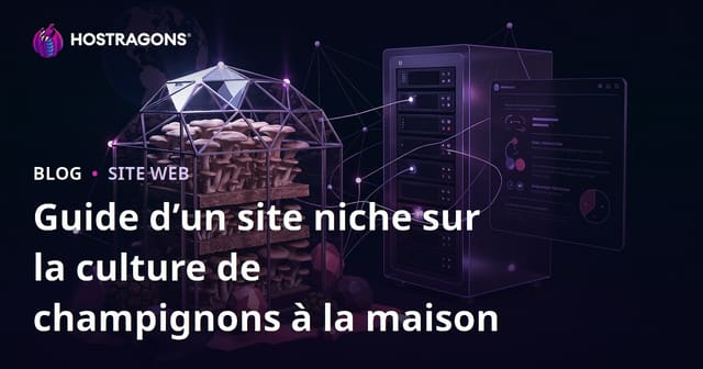 Créer un site de niche sur la culture de champignons à domicile (Pleurotes, Truffes) : Guide SEO et revenus