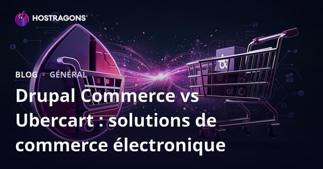 Drupal Commerce vs Ubercart : solutions de commerce électronique