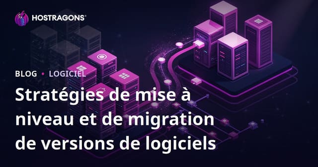 Stratégies de mise à niveau et de migration de versions de logiciels