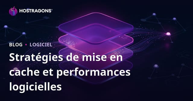Stratégies de mise en cache et performances logicielles