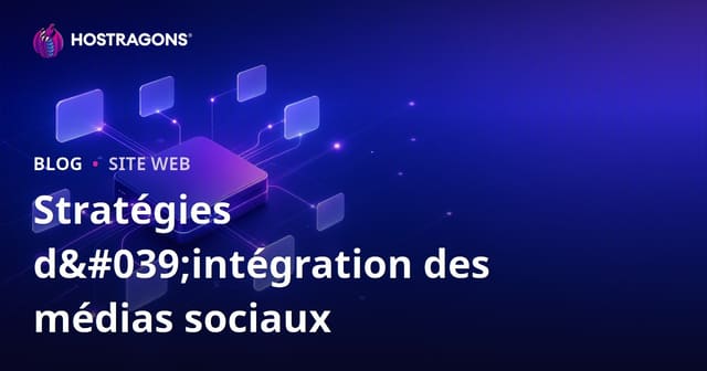 Stratégies d'Intégration des Réseaux Sociaux