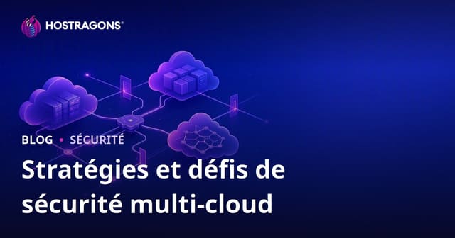 Stratégies et défis de sécurité Multi-Cloud