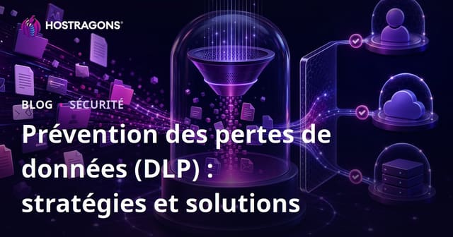 Prévention de la Perte de Données (DLP) : Stratégies et Solutions
