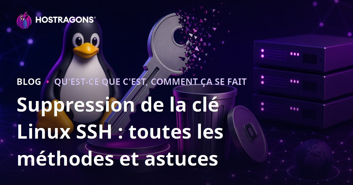 Suppression de la clé Linux SSH : toutes les méthodes et astuces