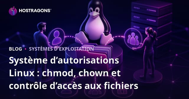 Système d’autorisations Linux : chmod, chown et contrôle d’accès aux fichiers