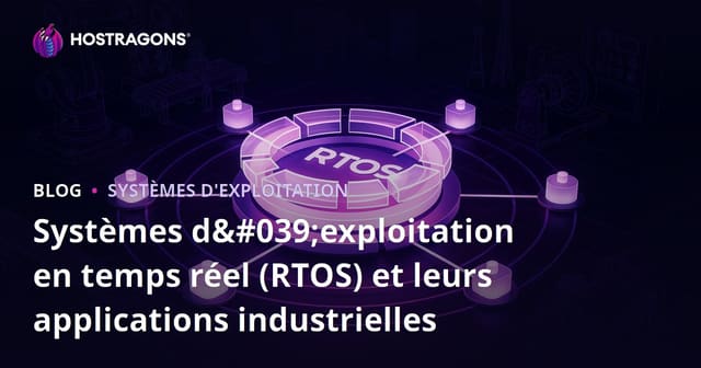 Systèmes d'exploitation temps réel (RTOS) et leurs applications industrielles