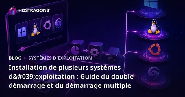 Installation de plusieurs systèmes d'exploitation : Guide du double démarrage et du démarrage multiple