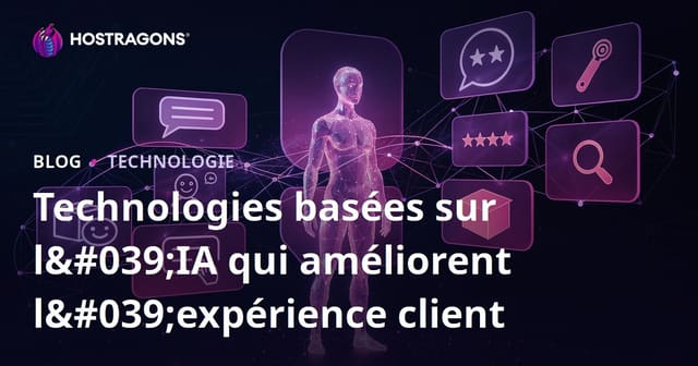 Technologies basées sur l'IA qui améliorent l'expérience client