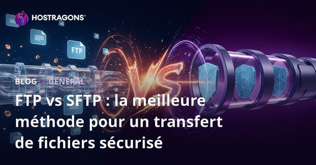 FTP vs SFTP : la meilleure méthode pour un transfert de fichiers sécurisé