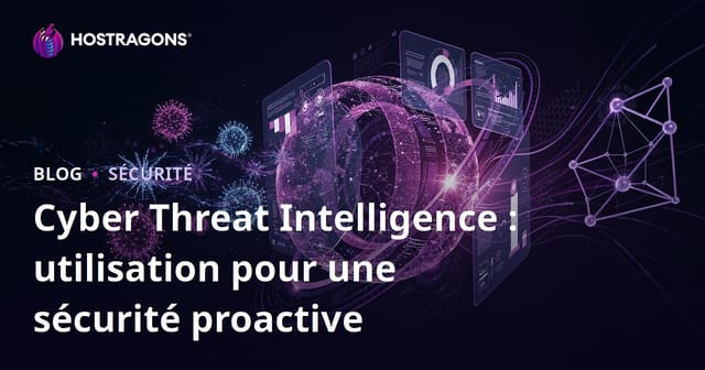 Cyber Threat Intelligence : utilisation pour une sécurité proactive