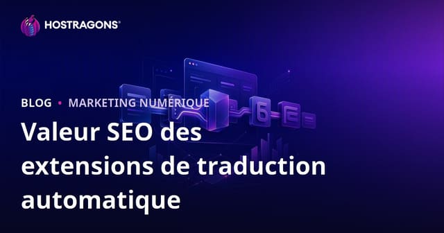 Quelle est la valeur SEO des plugins de traduction automatique Google ? Traduction manuelle ou non ?
