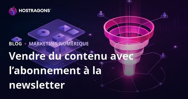 Vente de contenu premium de niche avec l’abonnement newsletter Substack : Stratégie et tunnel de conversion