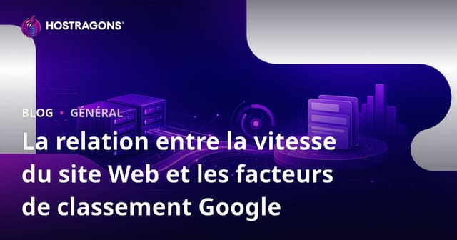 Vitesse du Site Web et Facteurs de Classement Google : Un Lien Indissociable
