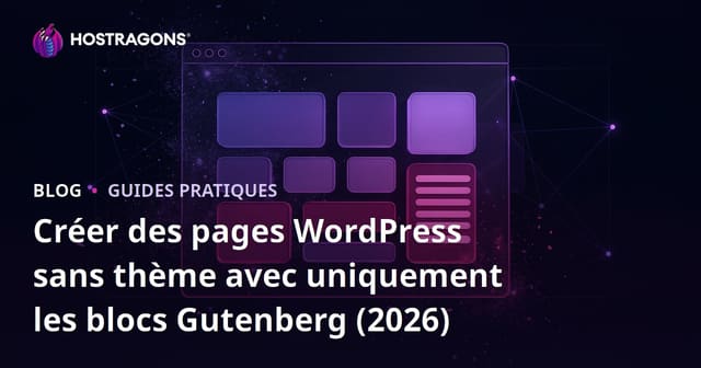Créer des pages WordPress sans thème avec uniquement les blocs Gutenberg (2026)